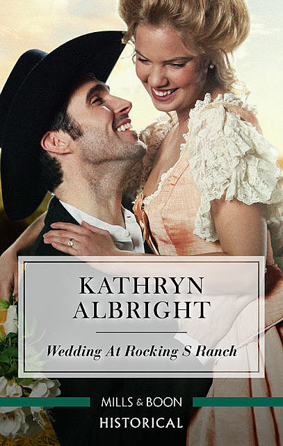Wedding At Rocking S Ranch, Kathryn Albright
