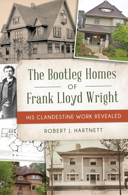 Bootleg Homes of Frank Lloyd Wright, The, Bob Hartnett