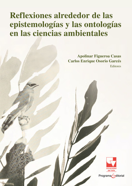 Reflexiones alrededor de las epistemologías y las ontologías en las ciencias ambientales, Apolinar Figueroa Casas, Carlos Enrique Osorio Garcés