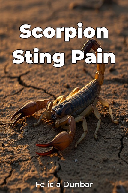 Scorpion Sting Pain, Felicia Dunbar