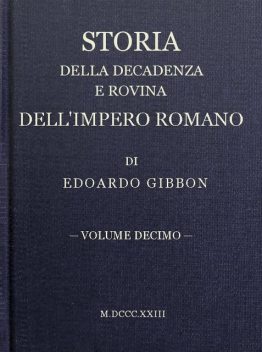 Storia della decadenza e rovina dell'impero romano, volume 10, Edward Gibbon