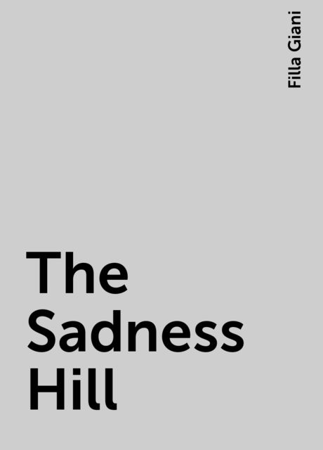 The Sadness Hill, Filla Giani