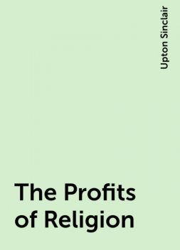 The Profits of Religion, Upton Sinclair