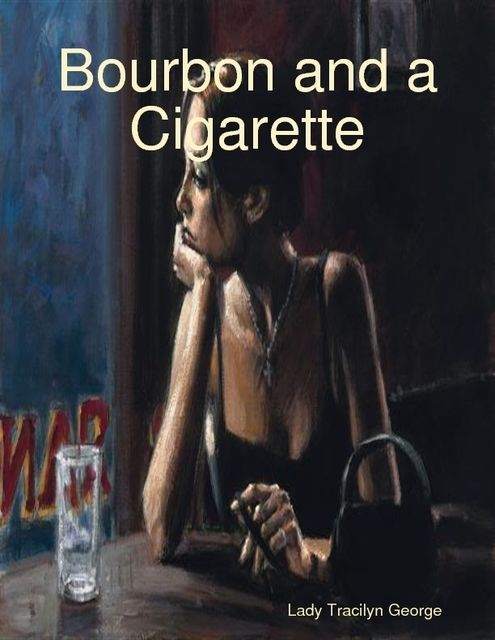 Bourbon and a Cigarette, Lady Tracilyn George