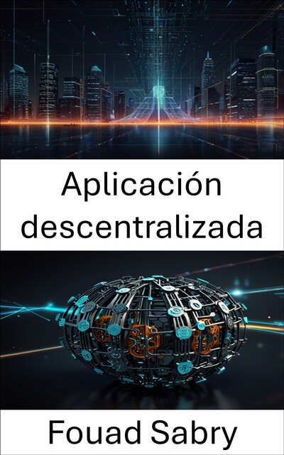Aplicación descentralizada, Fouad Sabry