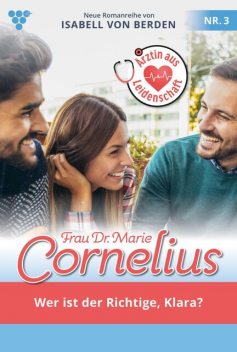 Frau Dr. Marie Cornelius 3 – Familienroman, Isabell von Berden