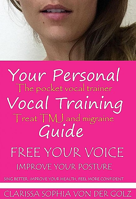 Your Vocal Training Guide, Clarissa Sophia Von Der Golz