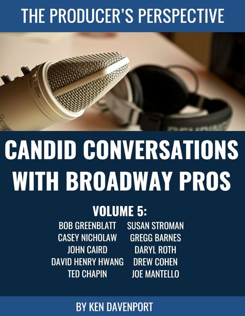 Candid Conversations With Broadway Pros: Volume 5, Ken Davenport