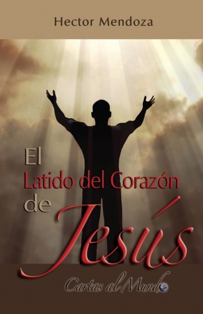 El Latido del Corazon de Jesus, Hector Mendoza