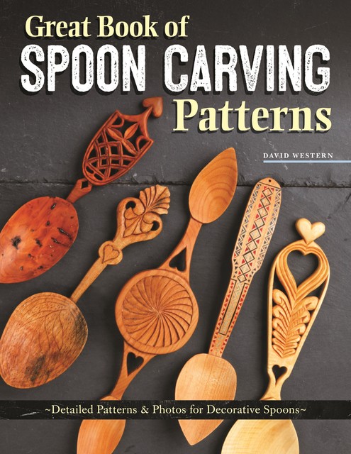 Great Book of Spoon Carving Patterns, David Western