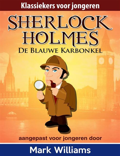 Sherlock Holmes: Sherlock voor jongeren: De Blauwe Karbonkel, Mark Williams