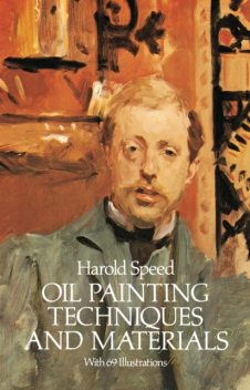 Oil Painting Techniques and Materials, Harold Speed