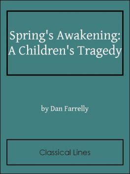 Spring's Awakening, Frank Wedekind, Dan Farelly