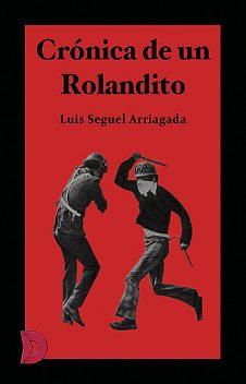 Crónica de un Rolandito, Luis Seguel Arriagada