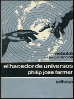El Hacedor De Universos, Philip José Farmer