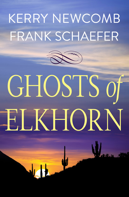 Ghosts of Elkhorn, Frank Schaefer, Kerry Newcomb