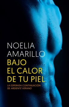 Bajo el calor de tu piel (Ardiente Verano) (Spanish Edition), Noelia Amarillo