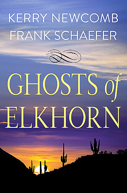 Ghosts of Elkhorn, Frank Schaefer, Kerry Newcomb