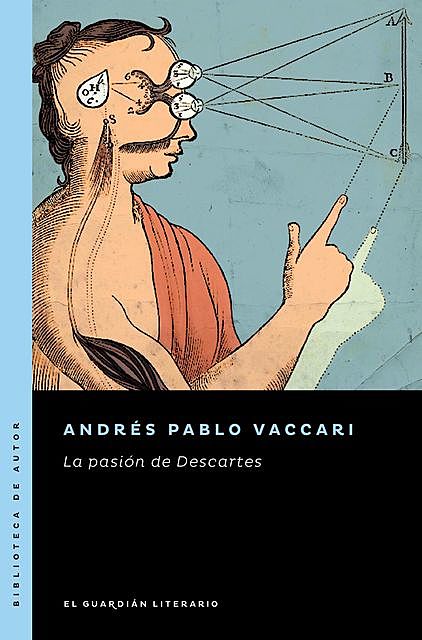 La pasión de Descartes, Andrés Pablo Vaccari