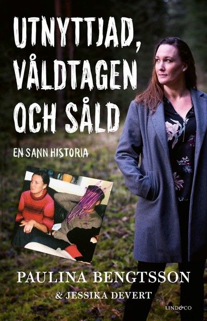 Utnyttjad, våldtagen och såld. En sann historia, Jessika Devert, Paulina Bengtsson
