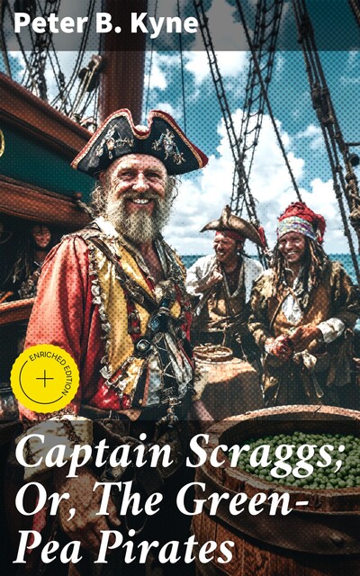 Captain Scraggs; Or, The Green-Pea Pirates, Peter B.Kyne
