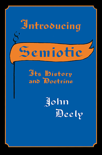 Introducing Semiotics, John Deely
