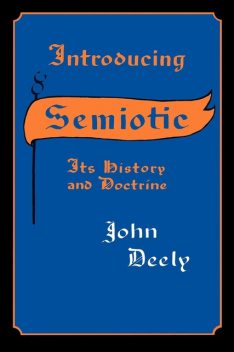 Introducing Semiotics, John Deely