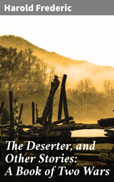 The Deserter and Other Stories, Harold Frederic