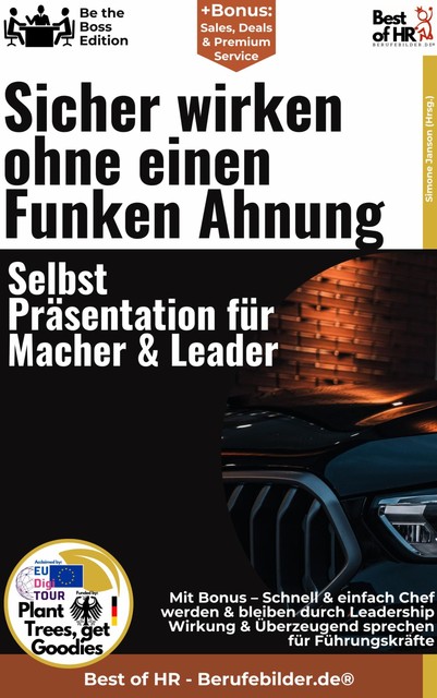 Sicher wirken ohne einen Funken Ahnung – Selbst–Präsentation für Macher & Leader, Simone Janson