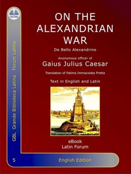 On The Alexandrian War-De Bello Alexandrino, Gaius Julius Caesar