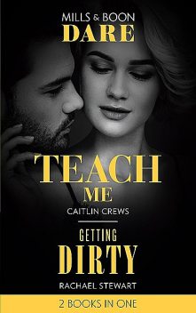 Teach Me / Getting Dirty, Caitlin Crews, Rachael Stewart