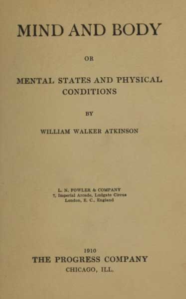 Mind and Body; or, Mental States and Physical Conditions, William Walker Atkinson