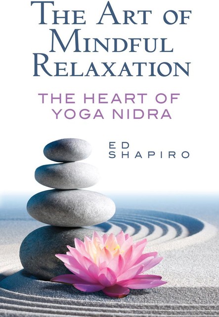 The Art of Mindful Relaxation, Ed Shapiro