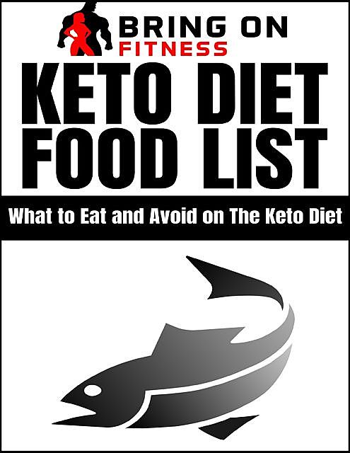 Keto Diet Food List: What to Eat and Avoid On the Keto Diet, Bring On Fitness