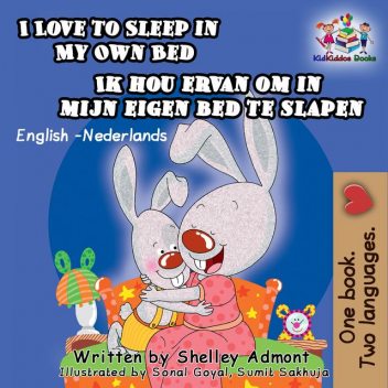 I Love to Sleep in My Own Bed Ik hou ervan om in mijn eigen bed te slapen, Shelley Admont, KidKiddos Books