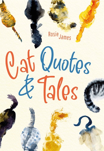 Cat Quotes & Tales, Rosie James