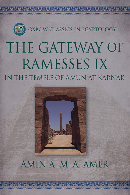 The Gateway of Ramesses IX in the Temple of Amun at Karnak, Amin A.M. A. Amer