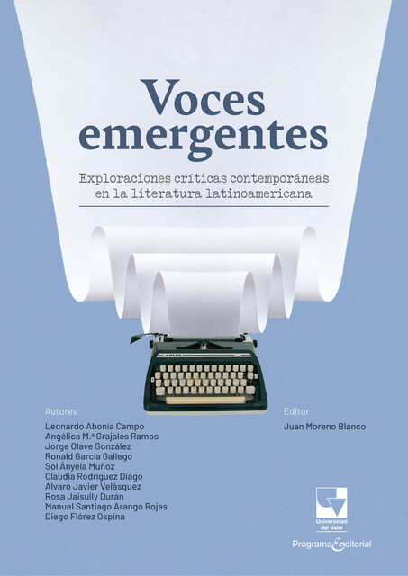 Voces emergentes, Manuel Rojas, Jorge González, Rosa Durán, Angélica María Grajales Ramos, Claudia Rodríguez Diago, Leonardo Abonía Campo, Ronald García Gallego, Sol Ányela Muñoz, Álvaro Javier Velásquez