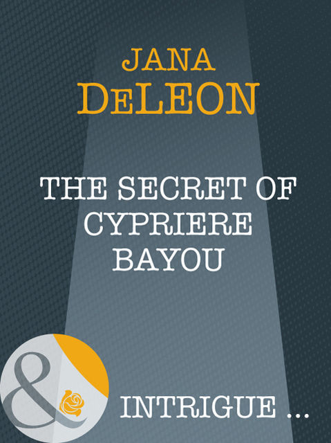 The Secret of Cypriere Bayou, Jana DeLeon