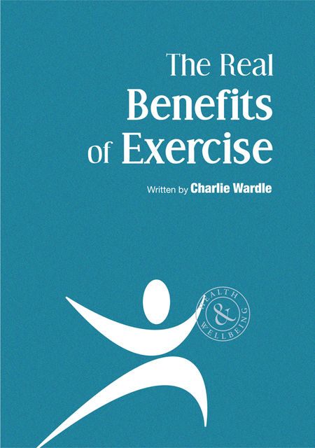 The Real Benefits of Exercise, Charlie Wardle