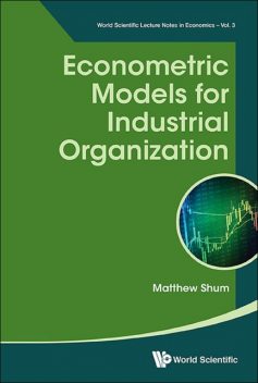 Econometric Models for Industrial Organization, Matthew Shum
