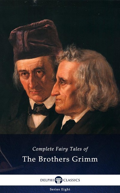 Complete Fairy Tales of The Brothers Grimm, Brothers Grimm