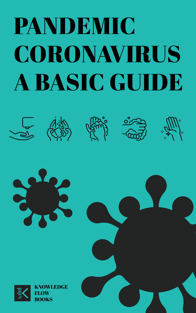 Pandemic Coronavirus A Basic Guide, Knowledge flow