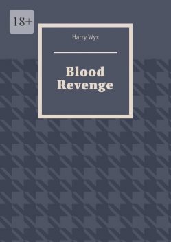 Blood Revenge, Harry Wyx