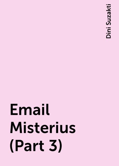 Email Misterius (Part 3), Dini Suzakti