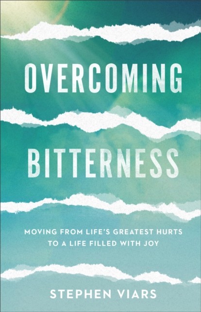 Overcoming Bitterness, Stephen Viars