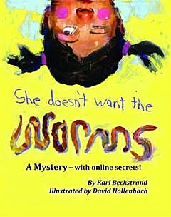 She Doesn't Want the Worms – Ella no quiere los gusanos, Karl Beckstrand