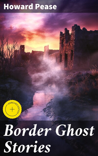 Border Ghost Stories, Howard Pease