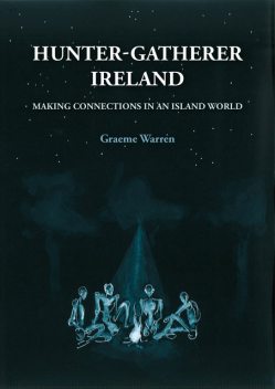 Hunter-Gatherer Ireland, Graeme Warren