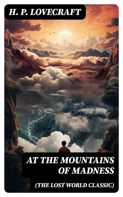 AT THE MOUNTAINS OF MADNESS (The Lost World Classic), Howard Lovecraft